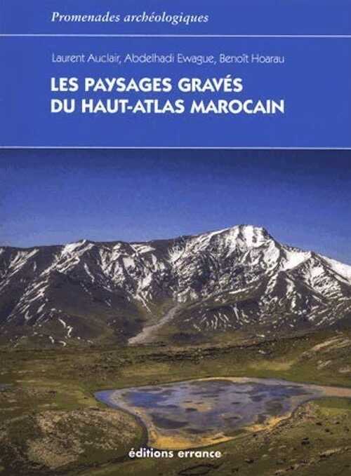 Les paysages gravés du Haut-Atlas marocain. Ethnoarchéologie de l'agdal, 2018, 224 p.