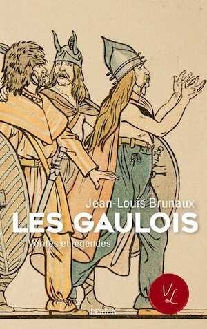 Les Gaulois. Vérités et légendes, 2018, 256 p.