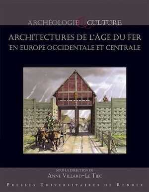 Architectures de l'âge du Fer en Europe occidentale et centrale, (actes 40e coll. AFEAF, Rennes, 2016), 2018, 735 p.