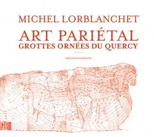 Art pariétal. Grottes ornées du Quercy. Edition augmentée, 2018, 480 p.