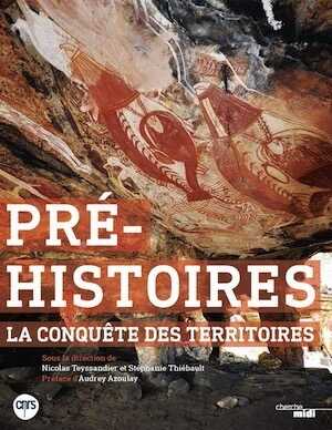 ÉPUISÉ - Pré-histoires. La conquête des territoires, 2018, 184 p.