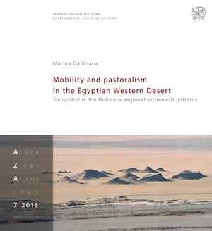 GALLINARO M. - Mobility and pastoralism in the Egyptian Western Desert. Steinplätze in the Holocene regional settlement patterns, 2018, 180 p.