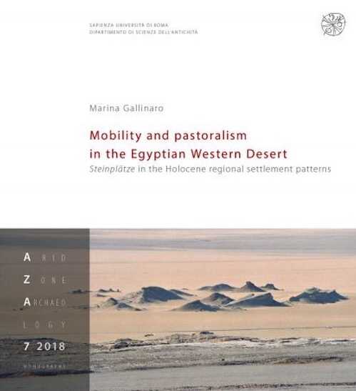 GALLINARO M. - Mobility and pastoralism in the Egyptian Western Desert. Steinplätze in the Holocene regional settlement patterns, 2018, 180 p.