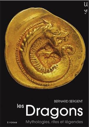 ÉPUISÉ - Les dragons. Mythologie, rites et légendes, 2018, 400 p.