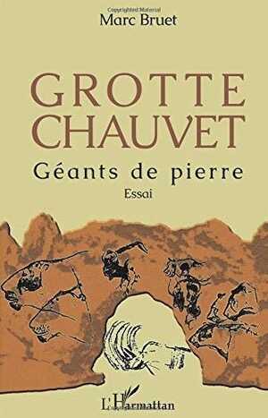 Grotte Chauvet. Géants de pierre. Essai, 2018, 262 p.