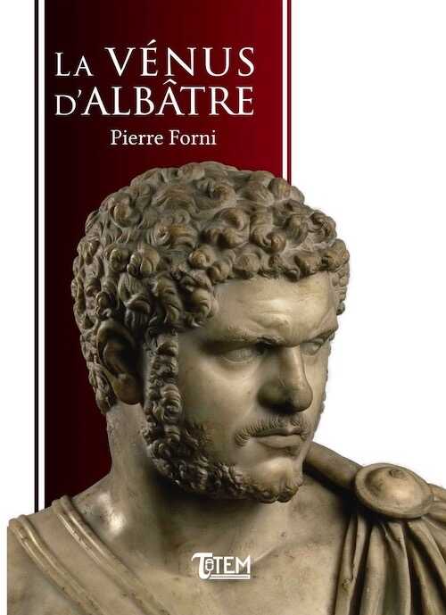 La Vénus d'albâtre, 2018, 336 p. ROMAN