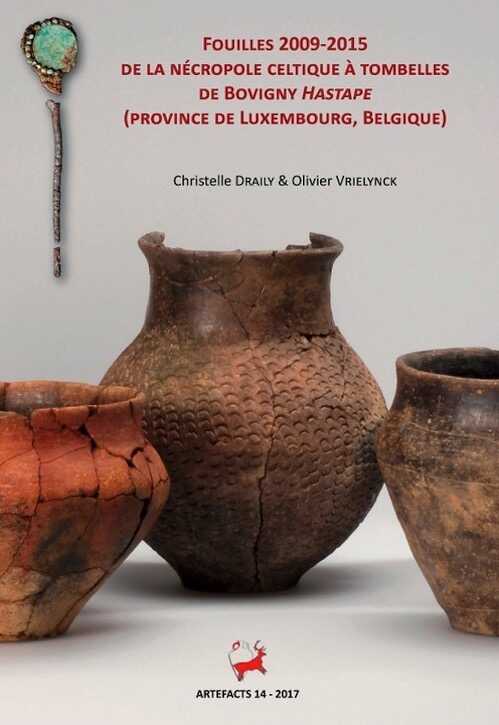 ÉPUISÉ - Fouilles 2009-2015 de la Nécropole Celtique à Tombelles de Bovigny-Hastape (Province de Luxembourg, Belgique), 2017, 120 p.