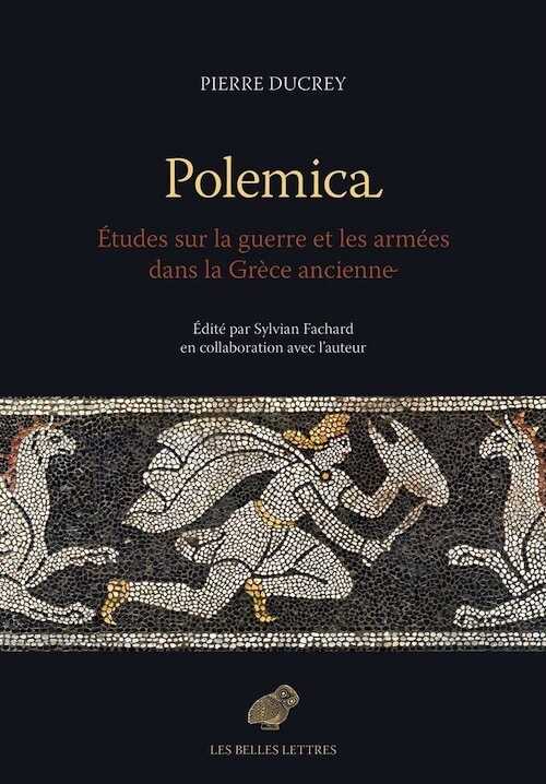 Polemica. Etudes sur la guerre et les armées dans la Grèce ancienne, 2019, 470 p.