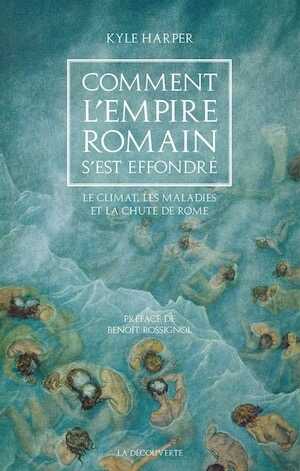 Comment l'Empire romain s'est effondré. Le climat, les maladies et la chute de Rome, 2019, 544 p.