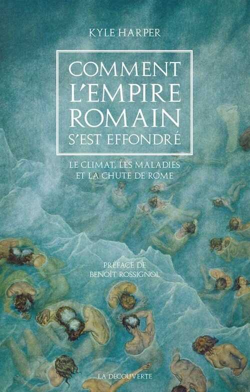 Comment l'Empire romain s'est effondré. Le climat, les maladies et la chute de Rome, 2019, 544 p.