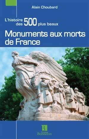 Les 500 plus beaux Monuments aux morts de France, 2014, 256 p.