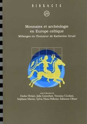 ÉPUISÉ - Monnaies et archéologie en Europe celtique. Mélanges en l'honneur de Katherine Gruel, (Bibracte 29), 2018, 420 p.