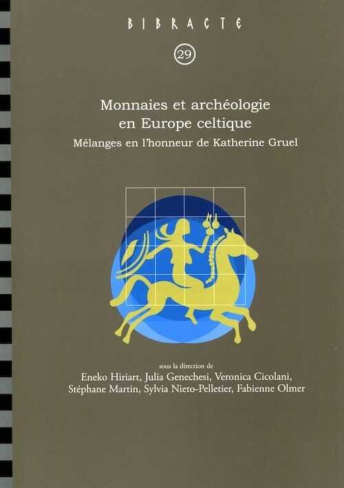 ÉPUISÉ - Monnaies et archéologie en Europe celtique. Mélanges en l'honneur de Katherine Gruel, (Bibracte 29), 2018, 420 p.