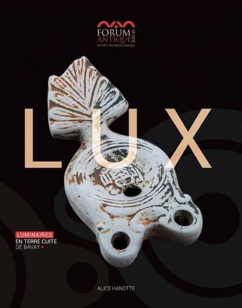 LUX. Luminaires en terre cuite de Bavay, 2018, 278 p.