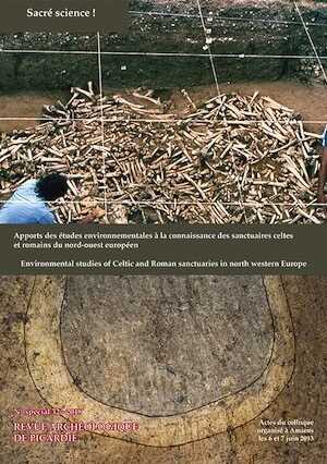 Sacré science ! Apports des études environnementales à la connaissance des sanctuaires celtes et romains du nord-ouest européen / Environmental studies of Celtic and Roman sanctuaries in north western Europe, (actes coll. Amiens, juin 2013), (RAP Suppl. 32), 2018, 368 p.