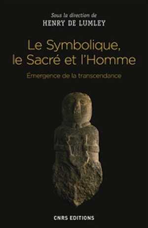 Le Symbolique, le Sacré et l'Homme. Émergence de la transcendance, 2019, 248 p.