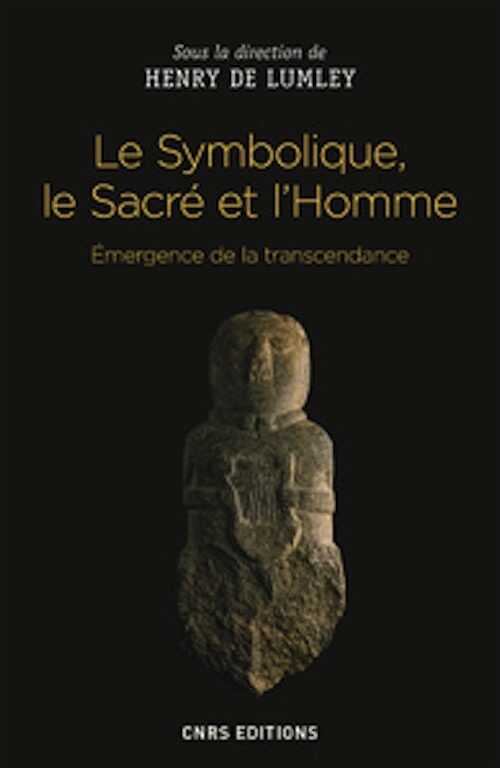 Le Symbolique, le Sacré et l'Homme. Émergence de la transcendance, 2019, 248 p.
