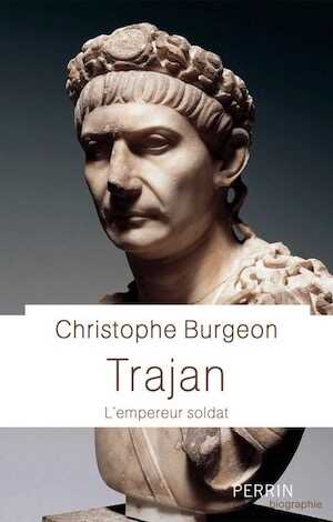 ÉPUISÉ - Trajan. L'empereur soldat, 2019, 350 p.