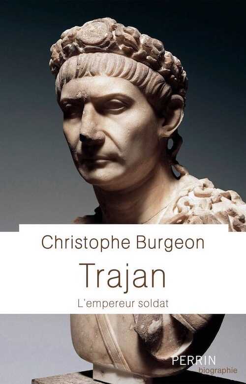 ÉPUISÉ - Trajan. L'empereur soldat, 2019, 350 p.