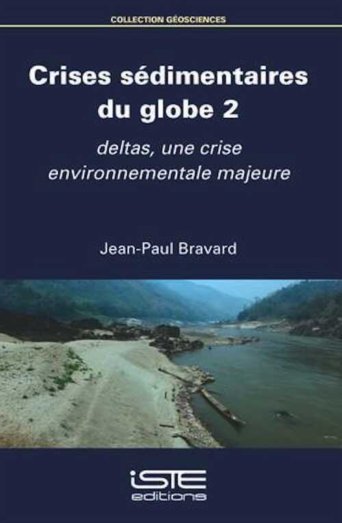 Crises sédimentaires du globe 2. Deltas, une crise environnementale majeure, 2018, 234 p.