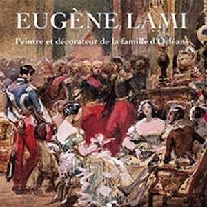 Eugène Lami. Peintre et décorateur de la maison d'Orléans, (Les Carnets de Chantilly), 2019, 96 p., 60 ill.