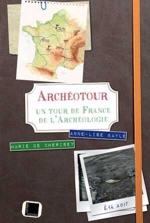 Archéotour. Un tour de France de l'archéologie, 2019, 144 p.