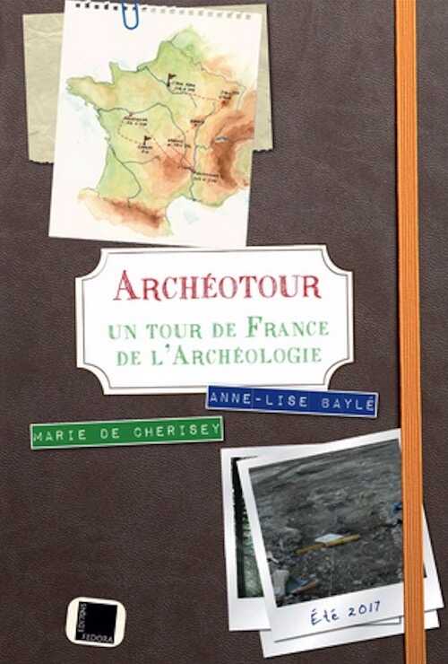 Archéotour. Un tour de France de l'archéologie, 2019, 144 p.