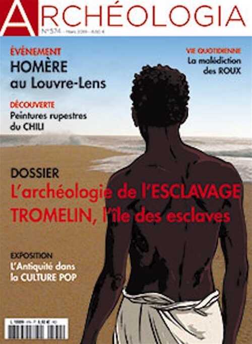 n°574, Mars 2019. Dossier : L'archéologie de l'esclavage. Tromelin, l'île aux esclaves.