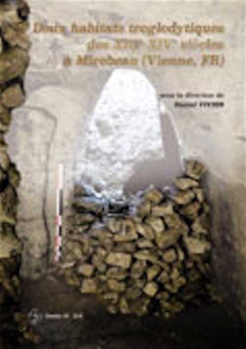 Deux habitats troglodytiques des XIIIe-XIVe siècles à Mirebeau (Vienne, FR), 2018, 108 p.