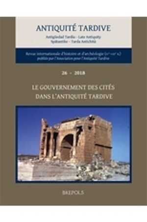 26, 2018. Le gouvernement des cités dans l'Antiquité tardive (IVe-VIIe siècles)