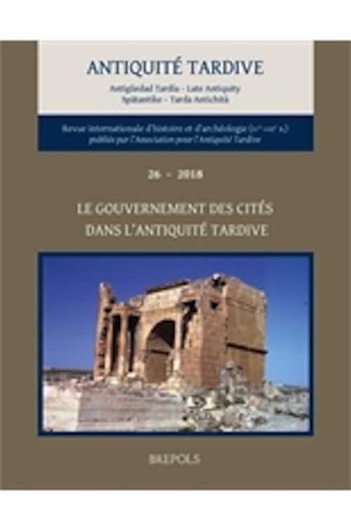 26, 2018. Le gouvernement des cités dans l'Antiquité tardive (IVe-VIIe siècles)
