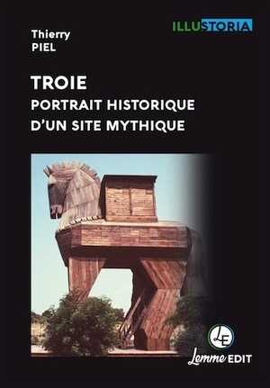 Troie, portrait historique d'un site mythique, 2019, 144 p.