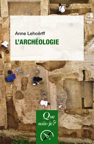 L'archéologie, (Que sais-je ?), 2022, 128 p.