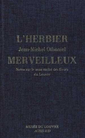 L'Herbier merveilleux. Notes sur le sens caché des fleurs du Louvre, 2019, 208 p.