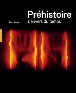 Préhistoire. L'envers du temps, 2019, 240 p.