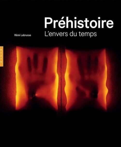 Préhistoire. L'envers du temps, 2019, 240 p.
