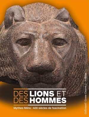 Des lions et des hommes. Mythes félins : 400 siècles de fascination, (cat. expo. Grotte Chauvet 2, avr.-sept. 2019), 2019, 160 p.