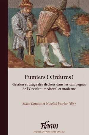 Fumiers ! Ordures ! Gestion et usage des déchets dans les campagnes de l'Occident médiéval et moderne, (Flaran 38), 2019, 306 p.