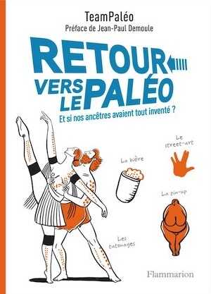 Retour vers le Paléo. Et si nos ancêtres avaient tout inventé ?, 2019, 208 p.