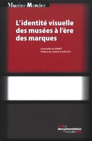 L'identité visuelle des musées à l'ère des marques, 2019, 280 p.