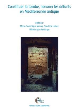 Constituer la tombe, honorer les défunts en Méditerranée antique, 2019, 586 p.