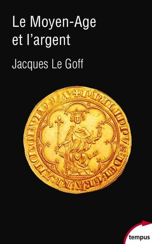 Le Moyen Age et l'argent, 2019, 288 p. Poche.