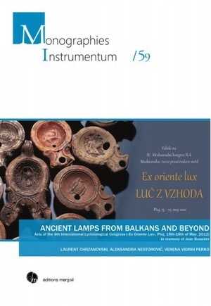 Ancient lamps from Balkans and Beyond, (actes 4e International Lychnological Congress («Ex Oriente Lux», Ptuj, Mai, 2012). In memory of Jean Bussière, 2019, 542 p., ill. coul.