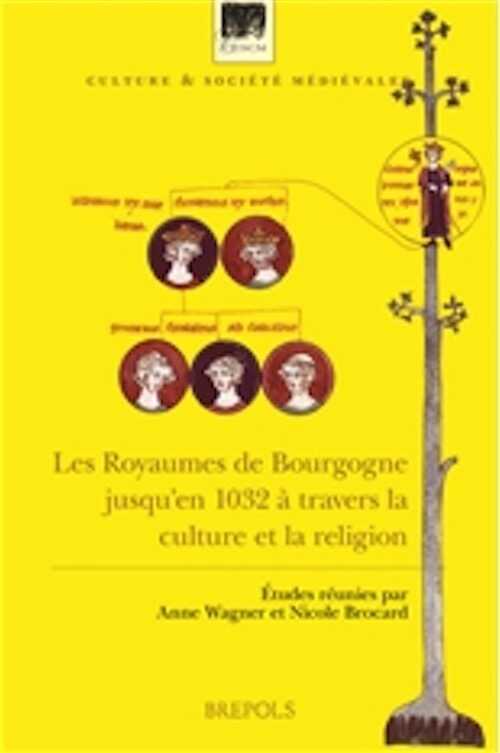 Les Royaumes de Bourgogne jusqu'en 1032 à travers la culture et la religion, 2018, 412 p.