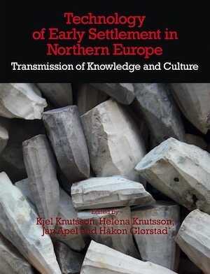 Technology of Early Settlement in Northern Europe. Transmission of Knowledge and Culture, (The Early Settlement of Northern Europe, Volume 2), 2018, 330 p.