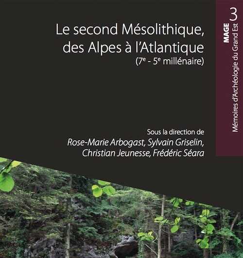 Le second Mésolithique, des Alpes à l'Atlantique (7e - 5e millénaire), (MAGE 3), 2019, 270 p.