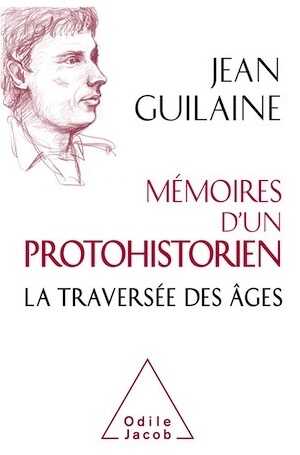 Mémoires d'un protohistorien. La traversée des âges, 2019, 480 p.