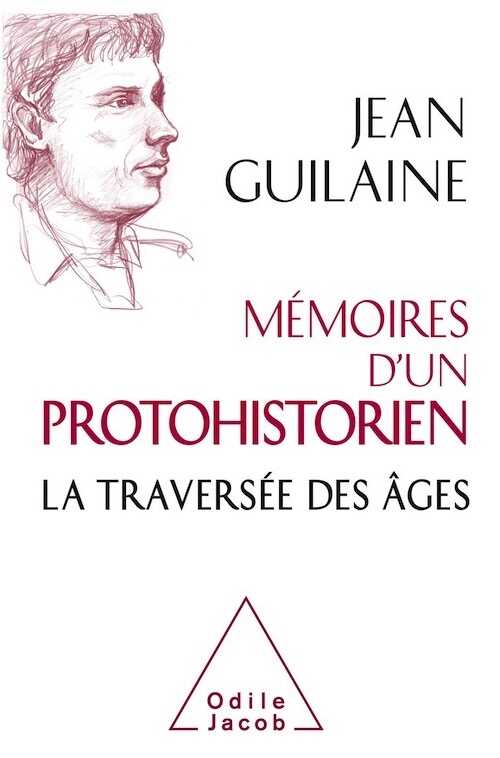 Mémoires d'un protohistorien. La traversée des âges, 2019, 480 p.