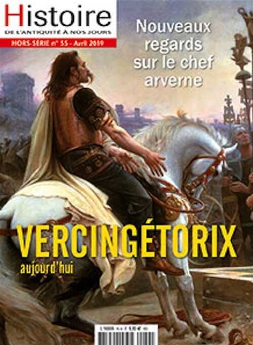 Hors Série n°55, Avril 2109. Vercingétorix. Nouveaux regards sur le chef arverne.
