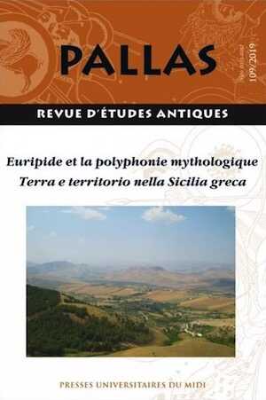 109. Euripide et la polyphonie mythologique / Terra e territorio nella Sicilia greca.